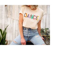 Dance T-shirt, Dance Crew Shirt,  Dance Lover Tshirt, Dance Enthusiast Gift Tees, Dance Teacher Shirt, Dance Mom Shirt,