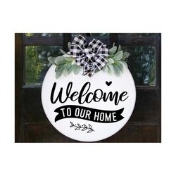 Welcome to our home Svg, round wood sign svg, door hanger svg, porch sign svg, farmhouse sign svg