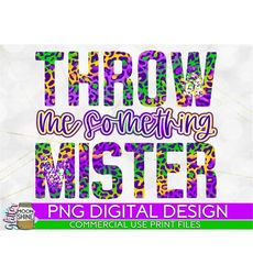 Throw Me Something Mister Colorful Leopard PNG Print File for Sublimation Or Print, Funny Mardi Gras, Fat Tuesday, Mardi