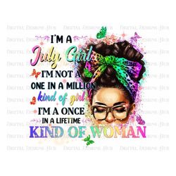 I'm A July Girl Png, Black Girl Magic Sublimation Png, I'm Not A One In A Million Kind Of Girl Png, Black Girl Shirt Dig