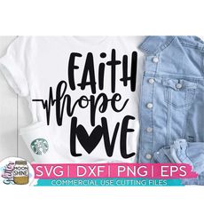Faith Hope Love svg eps dxf png Files for Cutting Machines Cameo Cricut, Bible, Quote, Scripture, Southern, Girl, Christ