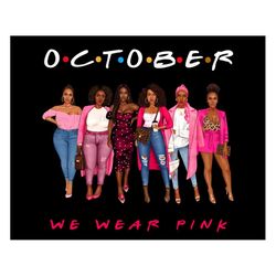 Breast Cancer Black Woman Png, October We Were Pink Png Sublimate Download, Cancer Awareness Png Files, Strong Woman Png