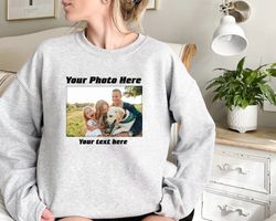 Custom Photo SweatShirt Png, Your Photo Text, Customize Your Picture Shirt Png, Personalized Gift, Graphic Shirt Png, Wo