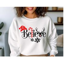 Believe Christmas Sweatshirt,Believe Sweatshirt,Christmas Party,Christmas Sweatshirt, Christmas Gift,Merry Christmas,Chr