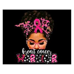 Breast Cancer Warrior Messy Bun Png, Cancer Awareness Cancer Awareness, Black Woman Sublimate Designs, African American