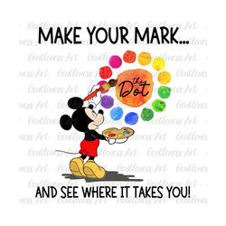 Make Your Mark And See Where It Takes You Png, Colorful Polka Dot, International Dot Day, Happy Dot Day, Cute Mouse Dot Day Png