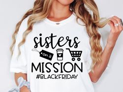Black Friday Shirt, Matching Black Friday Shirts, Sisters On Mission Shirt, Black Friday Crew Shirt, Sister Shopping Tee