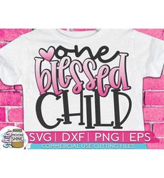 One Blessed Child svg eps dxf png Files for Cutting Machines Cameo Cricut, Cute, Funny, Kids, Girls, Christian, Bible, C