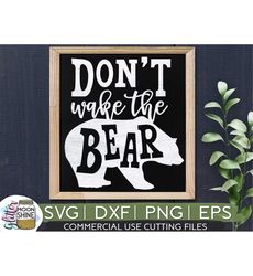 Don't Wake The Bear svg eps dxf png Files for Cutting Machines Cameo Cricut, Funny, Farmhouse, Kitchen, Rustic, Farm, Ho