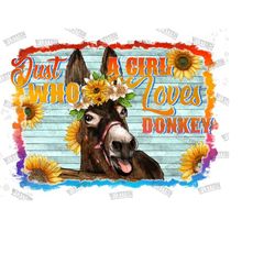 Just A Girl Who Loves Donkey  Sublimation Png, Sunflower Donkey Png, Farm Animals Watercolor, Donkey, Animal, Sublimation Design Download