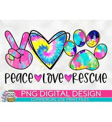 Peace Love Rescue Colorful Tie Dye PNG Print File for Sublimation Or Print, Dog Sublimation, Dog Mom Designs, Dog Mama,
