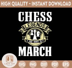 Chess Legends Are Born In March Svg, Birthday Svg, Chess Party, Chess Svg, Birthday Gifts, Shirts For Birthday Svg
