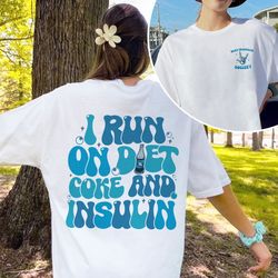 Support Diabetes Shirt, Funny Diabetes Awareness T Shirt, Funny Diabetic Gift, I Run On Diet Coke And Insulin Shirt