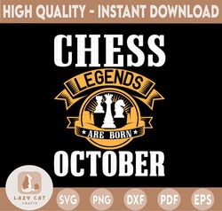Chess Legends Are Born In October Svg, Birthday Svg, Chess Party, Chess Svg, Birthday Gifts, Shirts For Birthday Svg