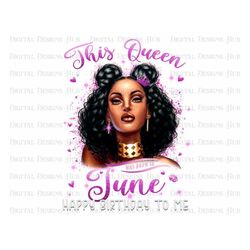 This Queen Was Born In June PNG, Happy Birthday Queen, Black Digital Art Png For Shirts, Afro Women Png, Black Girl Is B