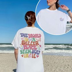 The World Is A Better Place With You In It Shirt, Dear Person Behind Me, Butterfly Shirt, Trendy Shirt