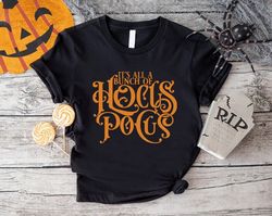 Hocus Pocus TShirt PNG, Halloween Party Gift, Its All A Bunch Of Hocus Pocus Shirt PNG, Witch Tee, Spooky Graphic Appare