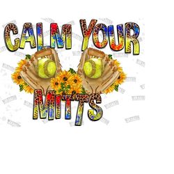 calm your mitts png, softball sublimation designs downloads,softball png,png softball,softball png files for sublimation,design download