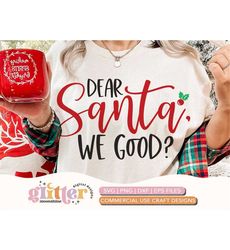 Dear Santa We Good svg eps png dxf cutting files for silhouette cameo cricut, Christmas, Eve, Elf, Reindeer, Holidays, F