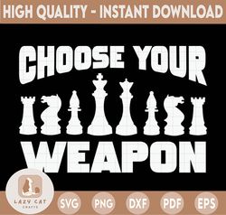Choose Your Weapon chess svg, chess png, chess player svg png Digital Download