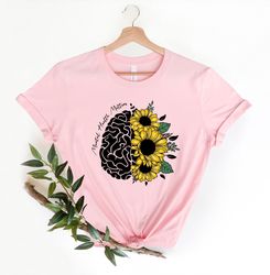 Mental Health Matters Shirt PNG, Sunflower Brain Shirt PNG, Floral Brain Shirt PNG, Mental Health Shirt PNG, Wildflower