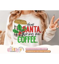 Dear Santa Bring Me Coffee Plaid PNG Print File for Sublimation Or Print, Christmas Sublimation, Winter Sublimation, Hol