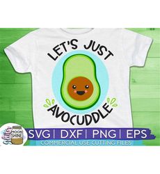 Let's Just Avocuddle svg dxf png eps Files for Cutting Machines Cameo Cricut, Cute, Girly, Kids, Funny, Summer, Sunglass