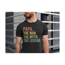 Papa The Man The Myth The Legend T-Shirt, Fathers Day Shirt, Dad Gift, Papa Gift, Gift For Grandpa, Husband Gift,  Cool Gifts For Dad