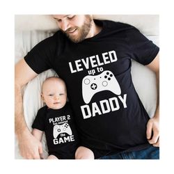 Leveled Up to Daddy, Matching Dad Shirt, New Father Gift, Fathers Day, Matching Father, Gift For Husband, Gamer Dad Gift, Funny Dad Shirt