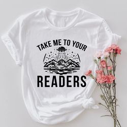 Take Me To Your Readers Shirt PNG, Bookish Gifts, Funny Reading TShirt PNGs, Reader Teacher TShirt PNG, Librarian Shirt