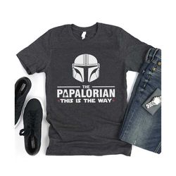 PAPAlorian Tee,The Dadalorian Shirt, This is The Way Shirt, Fathers Day Shirt, Fathers Day Gift, Gift For Dad, Best Dad, Dad Joke, Dad Shirt