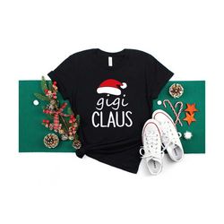 Gigi Claus Shirt, Funny Grandma Shirt, Grandma Christmas Shirt, Grandma Gifts, Christmas T-shirts, Matching Family Christmas Gift
