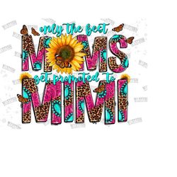 Only The Best Moms Get Promoted To Mimi PNG, New Mama PNG, Mother's Day, Digital Download,Pregnancy Png,Sublimation Design,Western Design