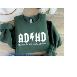 AD/HD Highway to Hey Look Squirrel Sweatshirt, Motivational Sweatshirt, Inspirational Gift, Funny Adhd Sweatshirt, Menta