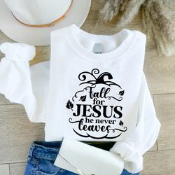 funny christian gift, fall for jesus he never leaves sweatshirt png, fall sweater, bible verse sweatshirt pngs, religiou