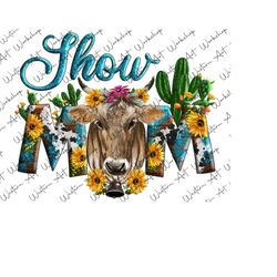 Western Brown Cattle Show Mom Sublimation Png, Show Mom Png, Brown Cow Mom Png, Cow Png, Love Cow Png, Mothers Day Png, Sublimation Png