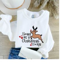 Sweet as a Christmas Cookie Sweatshirt, Reindeer Christmas Sweater, Reindeer Kid Tee, Christmas Deer Sweatshirt, Christm