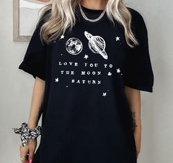 Love You to The Moon And Saturn Taylor Swift Shirt, Folklore Shirt, The Eras Tour Shirt, Taylor Swiftie Shirt, Taylor Sw