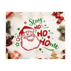 Stay Ho Ho Home svg, Santa with mask svg, Funny Santa svg, Santa Ho Ho Ho svg, Santa SVG, Santa face svg, Christmas svg, Santa Claus svg