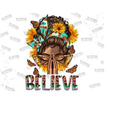 Afro Messy Bun Believe With Sunflowers Png, Praying afro messy bun believe png , afro woman png, Christian png, black wo