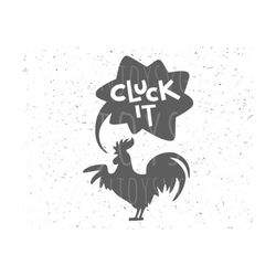 Cluck it SVG Rooster svg Cluck It svg file Funny Svg Farm svg Rooster svg file Family Farm SVG Farmer svg Funny farm Svg Funny Rooster svg