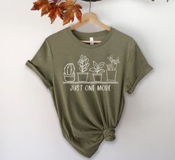 Just One More Plant Shirt Png, Plant Lady T-Shirt Png, Plant Lover Gift, Gardening Shirt Png, Plant Mom Shirt Png, Garde