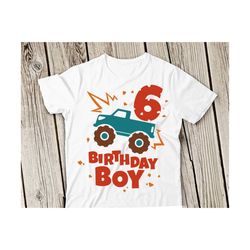 Birthday Boy SVG, Monster Truck Svg,Monster Truck Svg file, Cricut Silhouette, 6 years old boy svg Birthday SVG Truck svg Birthday boy svg