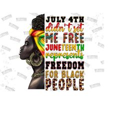 July 4th Didn't Set Me Free Juneteenth Afro Woman Png, July 4th didn't set me free. Png, Black Woman Png,Celebrate Junet