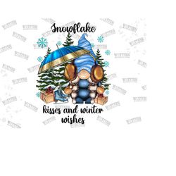 Snowflake Kisses And Winter Wishes Png, Gnome Png, Snow Gnomes, Digital Download, Winter Gnome, Winter Wishes, Sublimation Designs Download