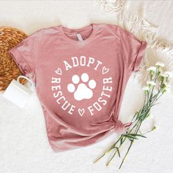 Adopt Foster Rescue TShirt PNG, Dog Mom Gift, Paw Shirt PNGs, Animal Rescue Tee, Foster Mama Shirt PNG,Dog Adoption For
