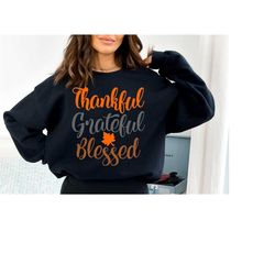 Thankful Grateful Blessed, Family Thanksgiving Sweatshirt, Thanksgiving Sweatshirt, fall Sweatshirt, friendsgiving, than