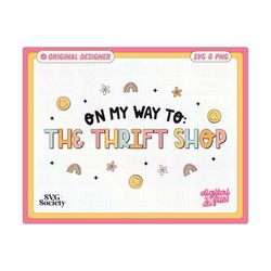On My Way To The Thrift Shop SVG PNG Cute Fun Trendy Design for T-Shirts, Motel Keychains, Cups, Stickers, Tote Bags & More