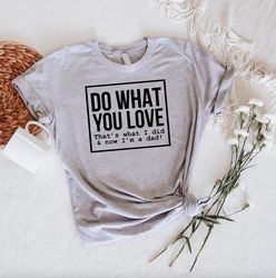 New Dad Gifts, Funny Daddy TShirt PNG, Do What You Love Tee, Sarcastik Shirt PNGs, Funny Husband Gift, Fathers Day Shirt