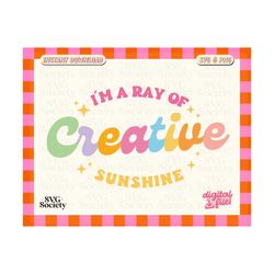 I'm A Ray Of Creative Sunshine SVG PNG File, Cute & Trendy Aesthetic Design Perfect for Making Shirts, Stickers, Mugs, Tote Bags and More